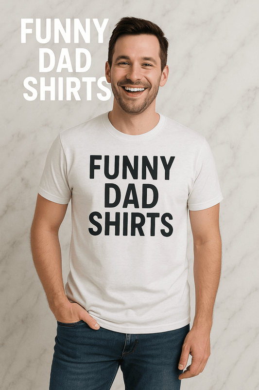 Funny Dad Shirts: The Ultimate Guide for Adding Playful Style to Fatherhood - Hearth&Hugz